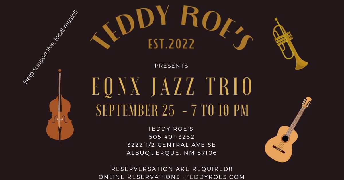 EQNX Jazz Trio @ Teddy Roe's