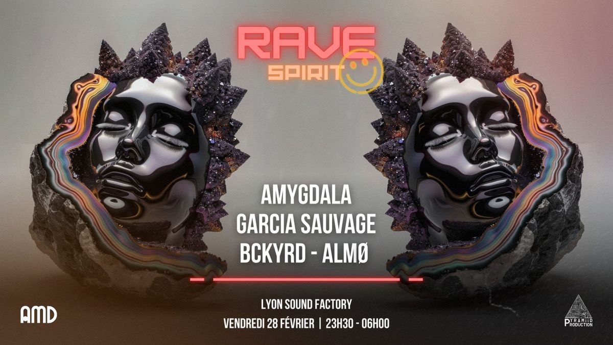 RAVE SPIRIT (LYON) : AMYGDALA - GARCIA SAUVAGE - BCKYRD - ALMO