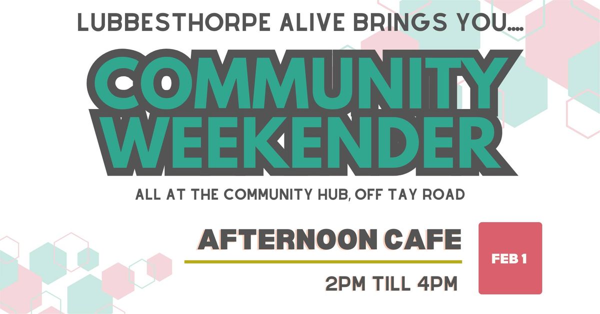 Community Weekender - Afternoon Caf\u00e9 