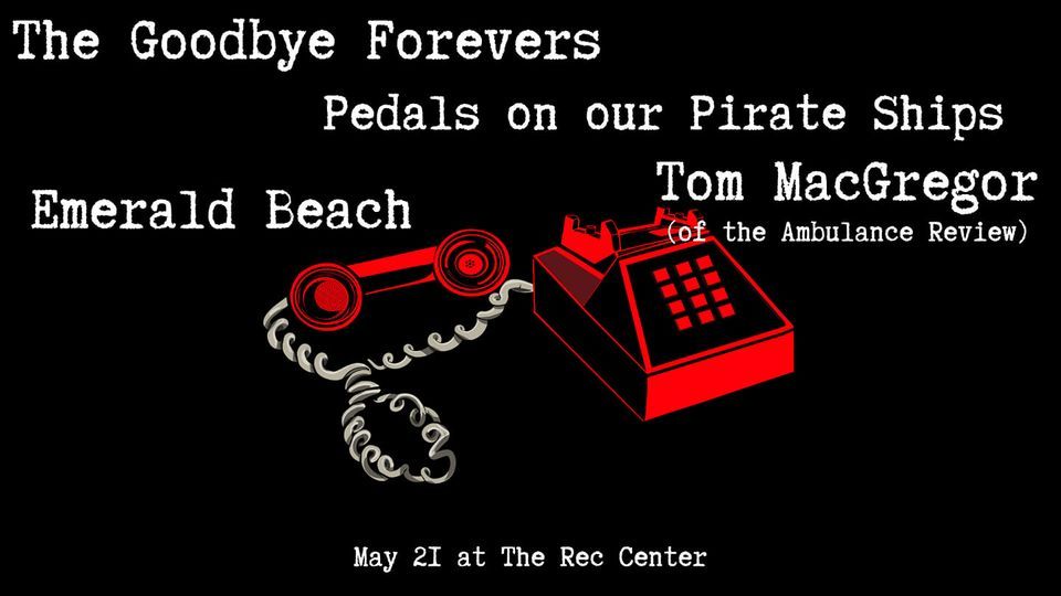 The Goodbye Forevers, Pedals on Our Pirate Ships, Emerald Beach, Tom