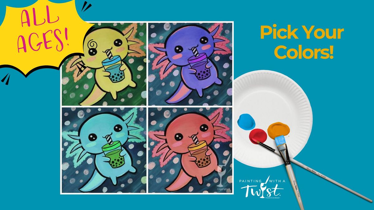 Family Friendly Paint & Sip Art Class | Pick Your Colors Axolotl Boba Buddies 