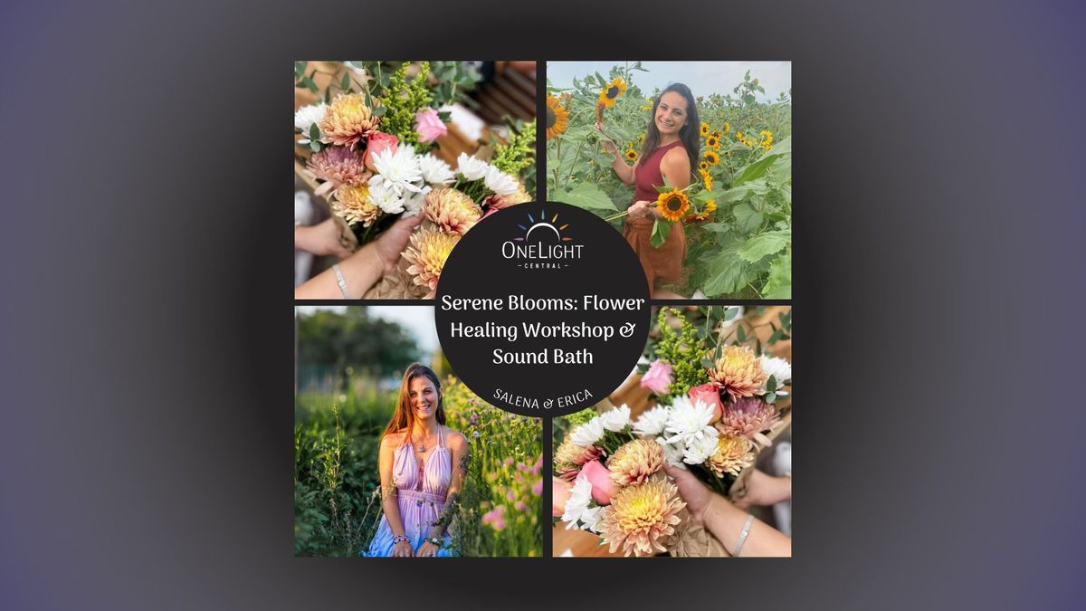 Serene Blooms: A Flower Healing Workshop & Sound Bath with Salena & Erica