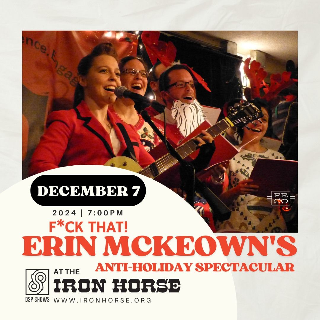 F*ck That! Erin Mckeown's Anti-Holiday Spectacular at The Iron Horse