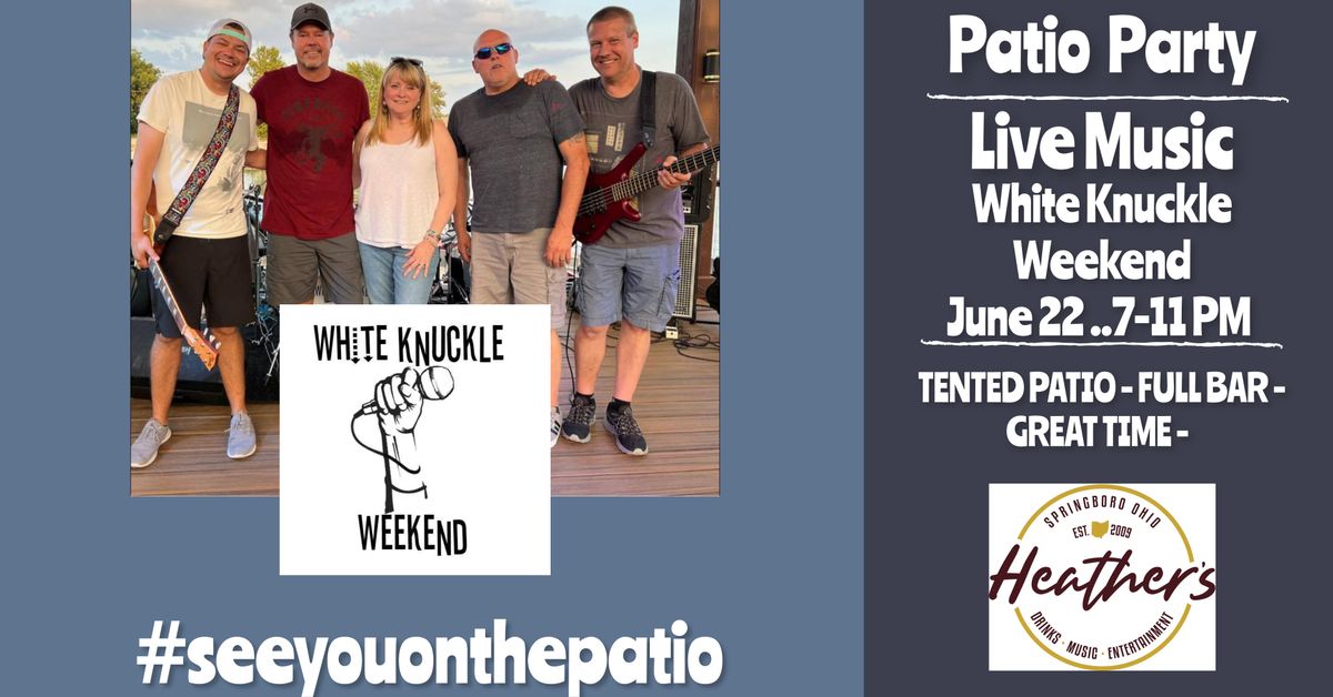 White Knuckle Weekend on the PATIO 