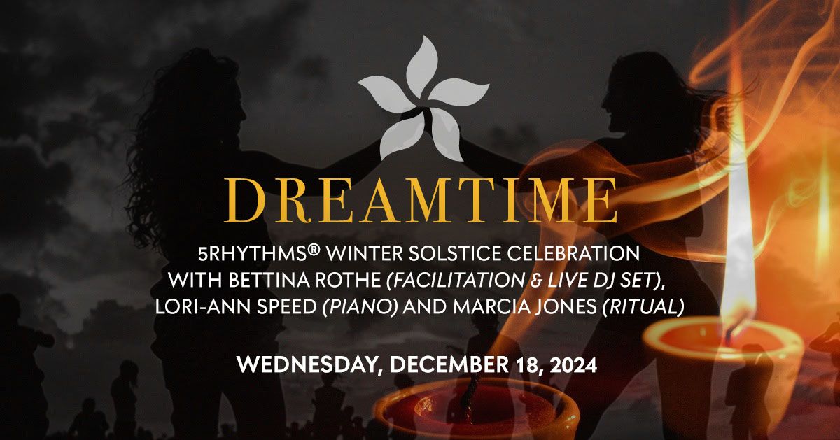 DREAMTIME 5Rhythms Winter Solstice Dance and Ritual