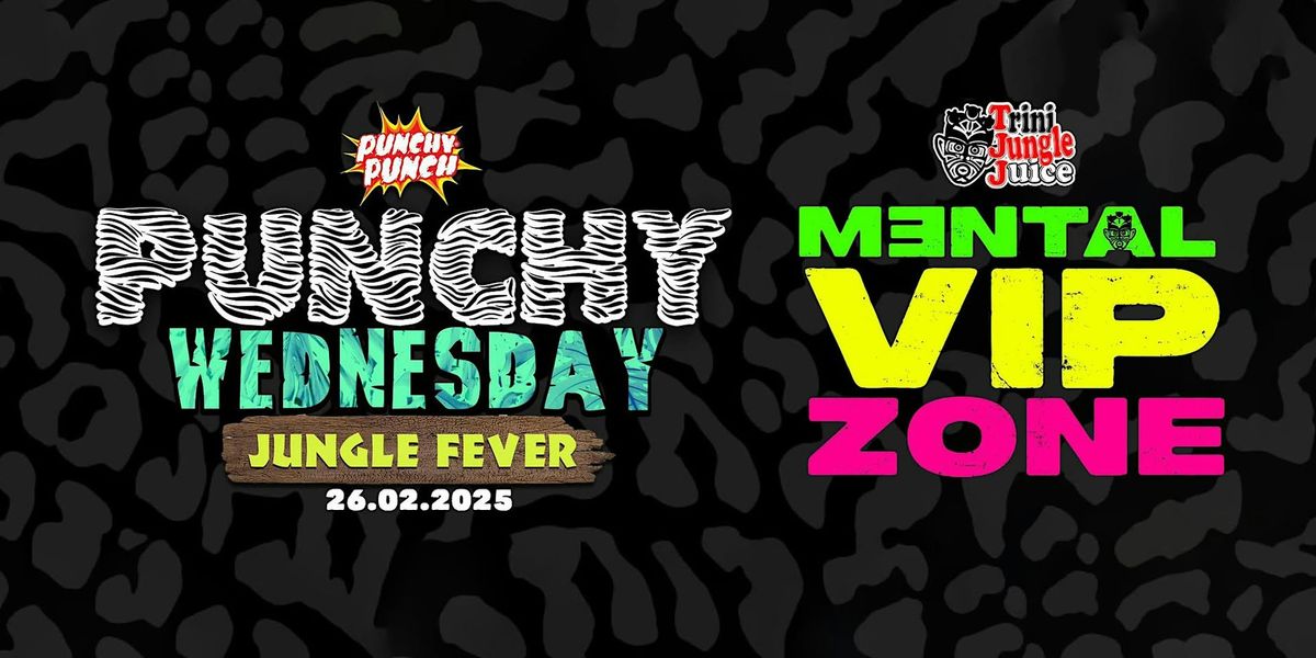 Trini Jungle Juice MENTAL VIP Zone - Punchy Wednesday 2025