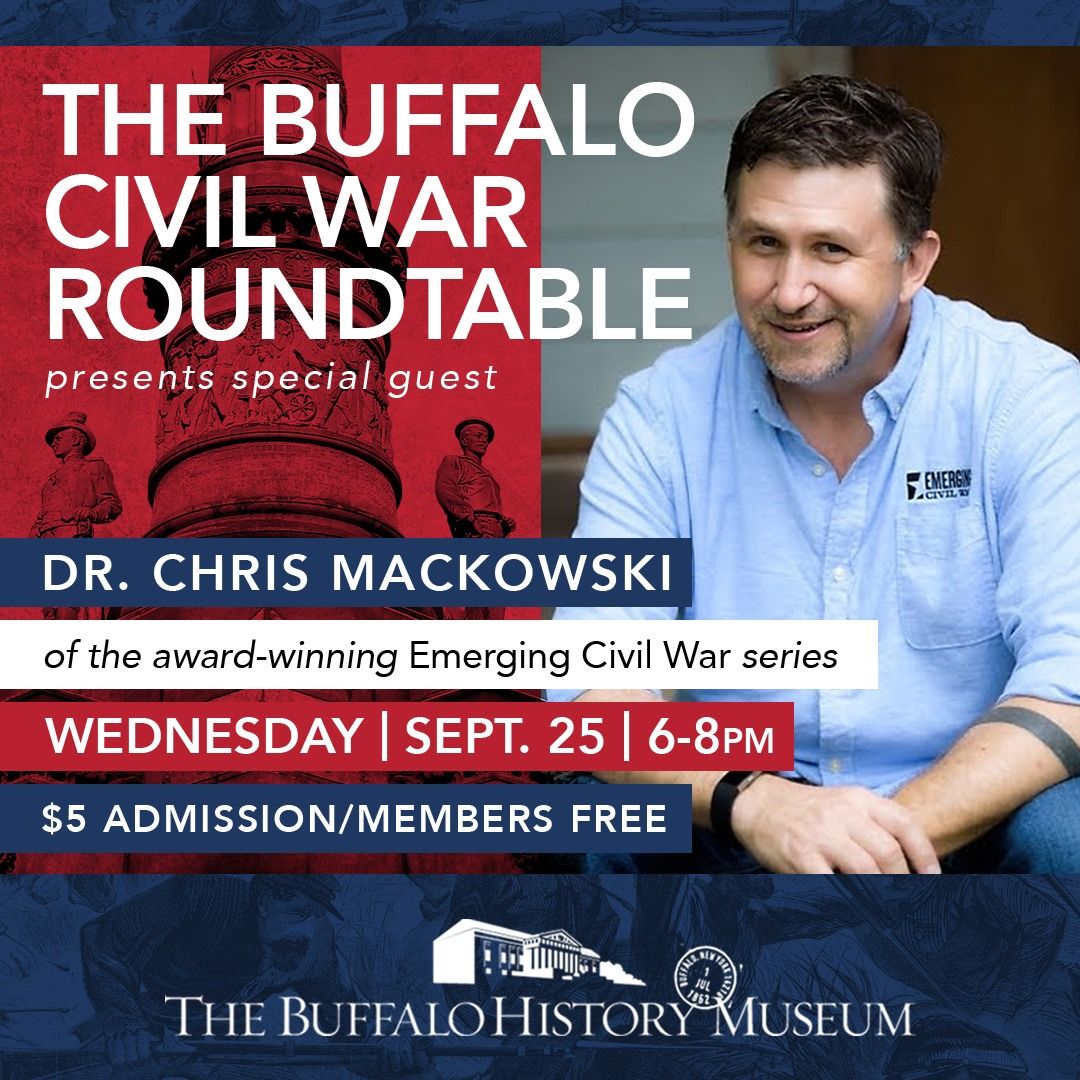 The Buffalo Civil War Roundtable presents Dr. Chris Mackowski