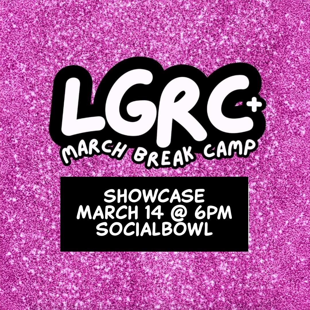 LGRC+ March Break Showcase 