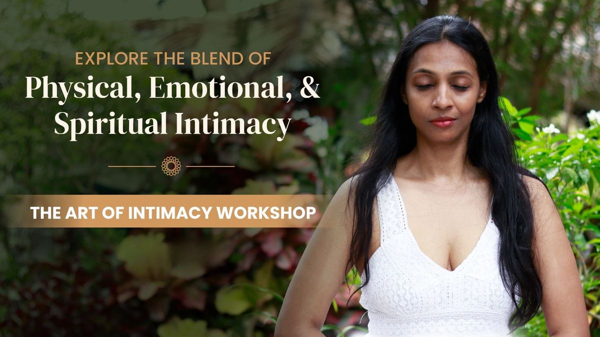 The Art Of Intimacy Workshop - Delhi