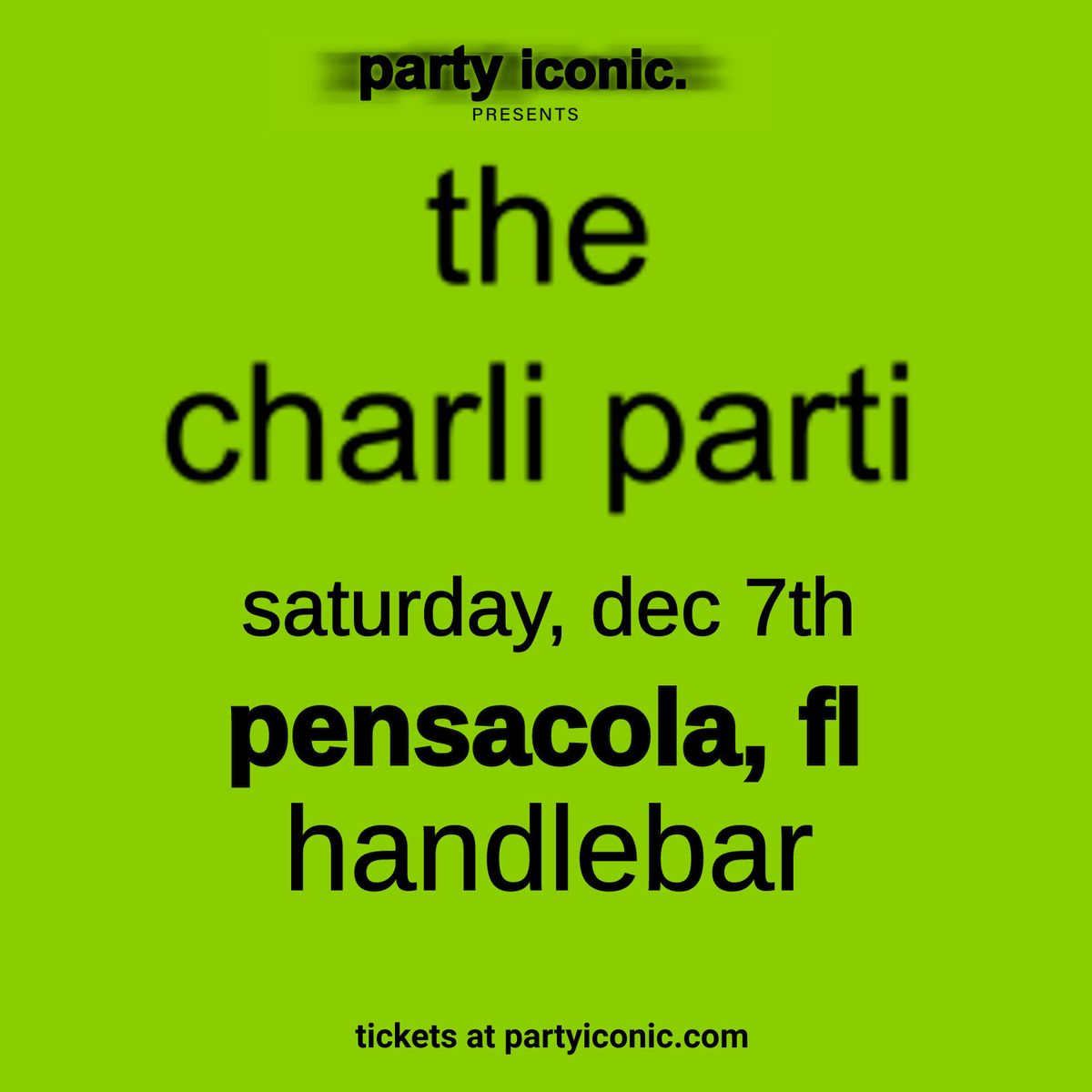 12\/7 CHARLI PARTI presented by Party Iconic at The Handlebar in Pensacola!