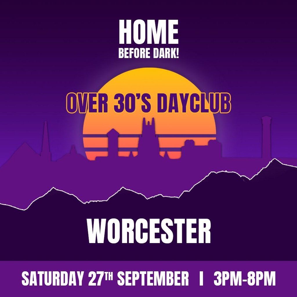 Over 30s Dayclub WORCESTER- Home before dark