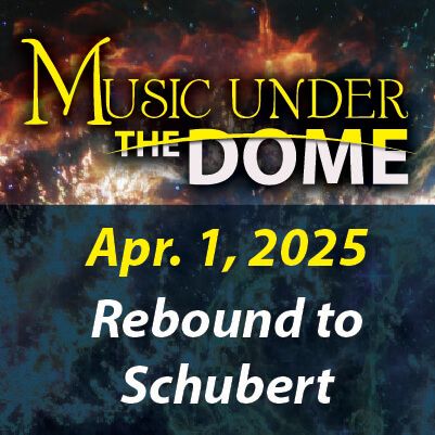 Music Under The Dome: Rebound to Schubert