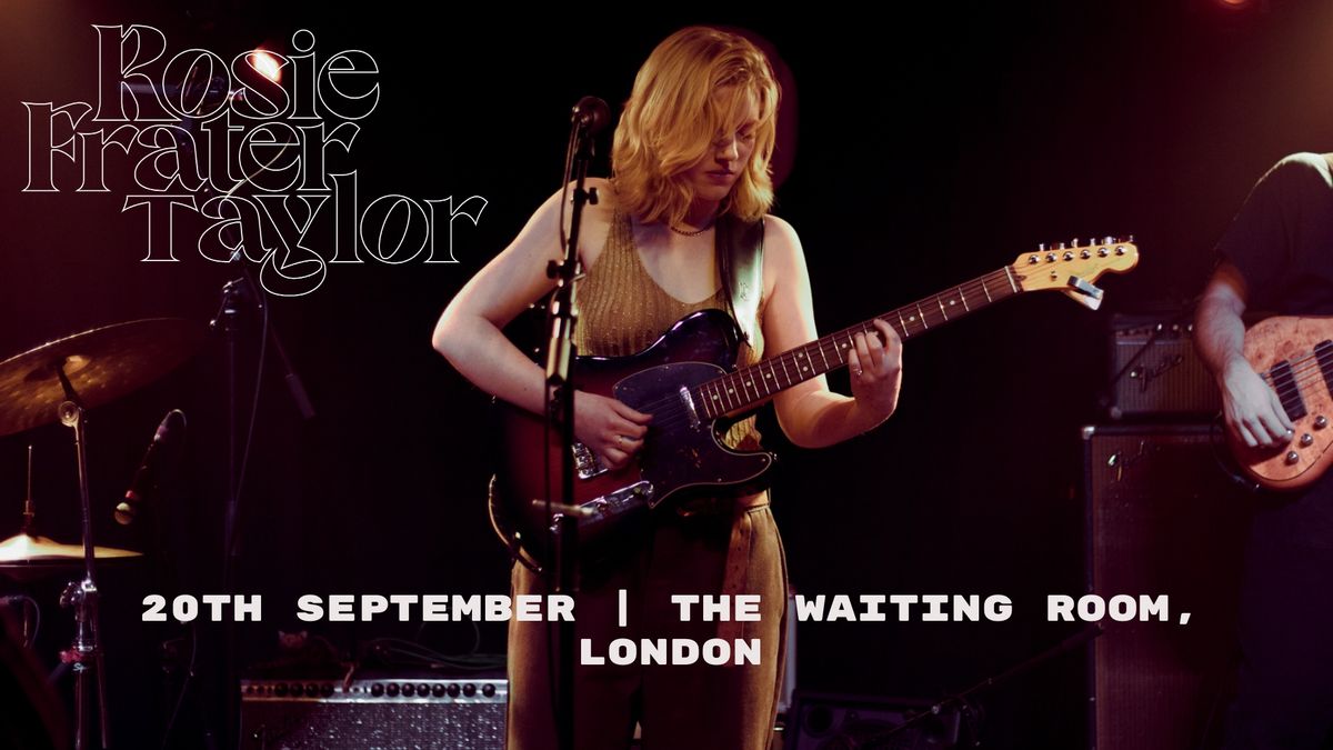 ROSIE FRATER-TAYLOR BAND "Featherweight" Album Tour \/\/ THE WAITING ROOM, LONDON