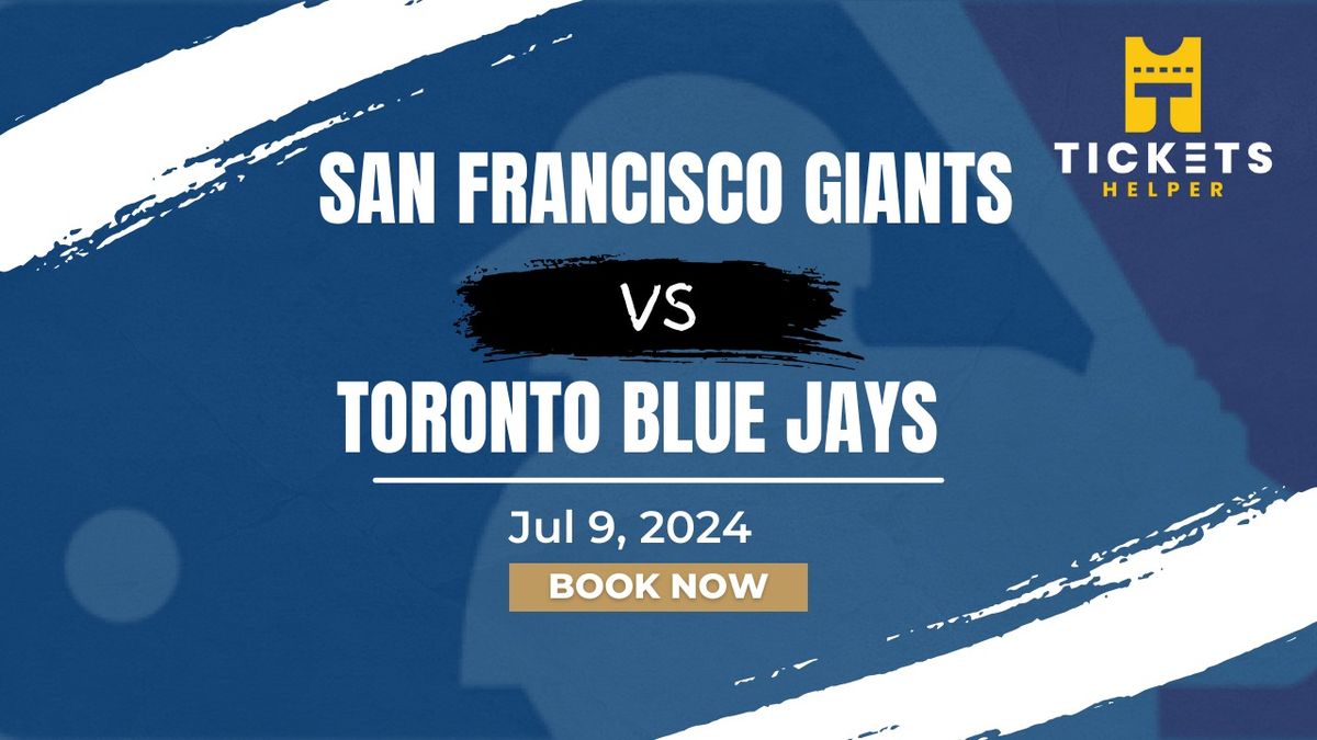 San Francisco Giants vs. Toronto Blue Jays at Oracle Park