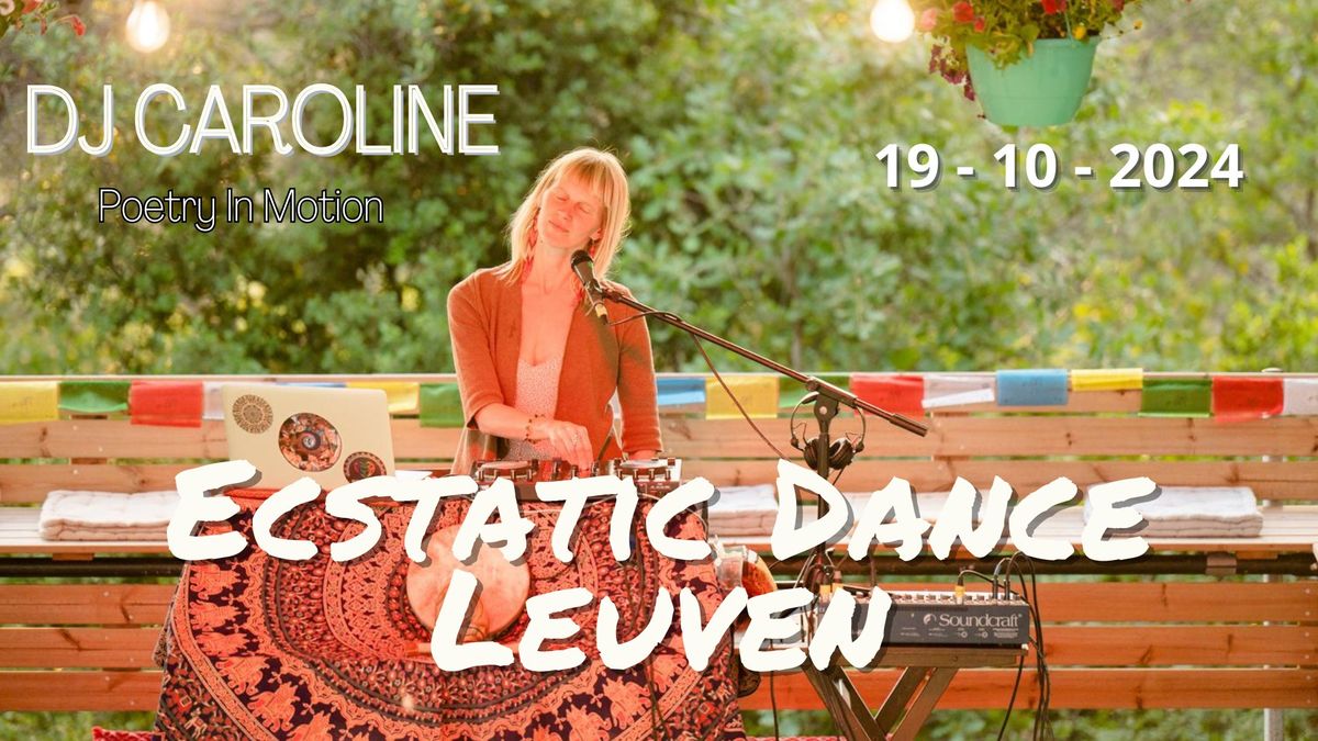 Ecstatic Dance Leuven * DJ Caroline S' Jegers* Poetry In Motion