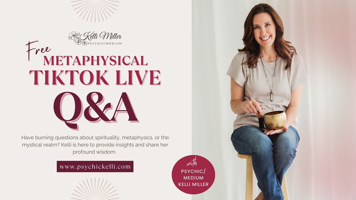 Q&A on TikTok LIVE with Psychic\/Medium Kelli Miller