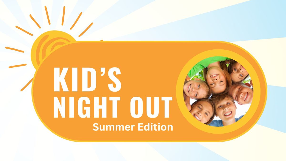 Kid's Night Out (Summer Edition)