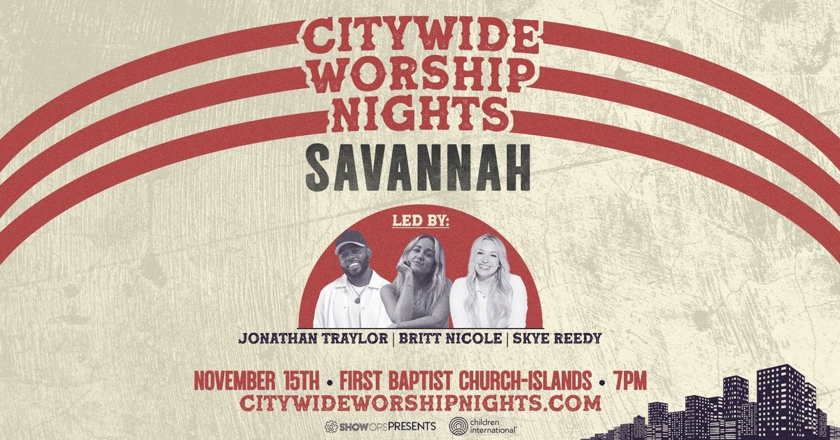 CITYWIDE WORSHIP NIGHTS | Savannah, GA