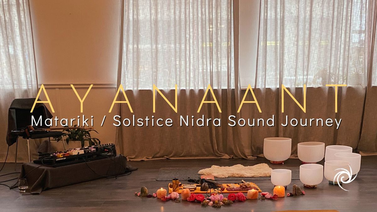 Ayanaant: Matariki \/ Solstice Nidra Sound Journey