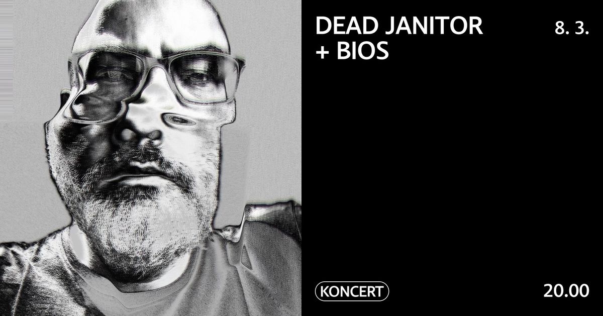 Dead Janitor + Bios \/ koncert