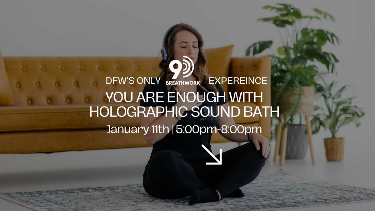 "You Are Enough" 9D Breathwork Journey & Sound Healing Session January 11th 5:00pm 