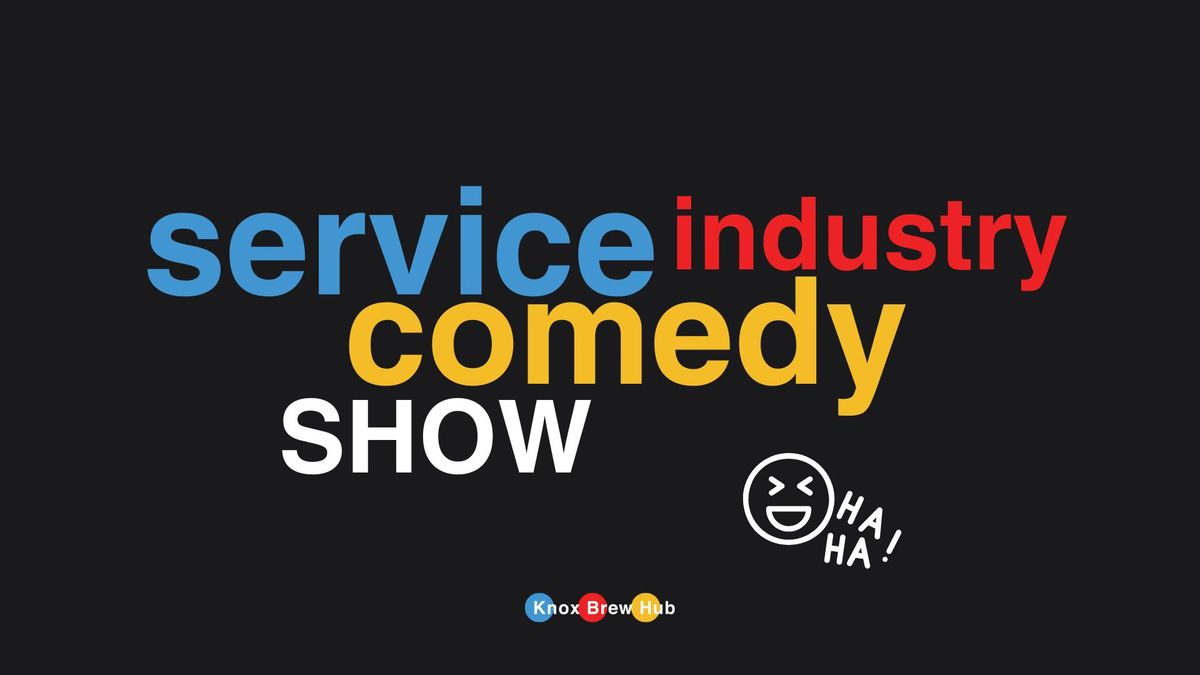 Service Industry Comedy Show @ The Hub