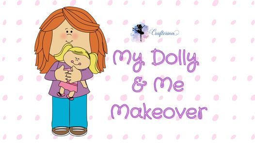 My Dolly and Me Makeover