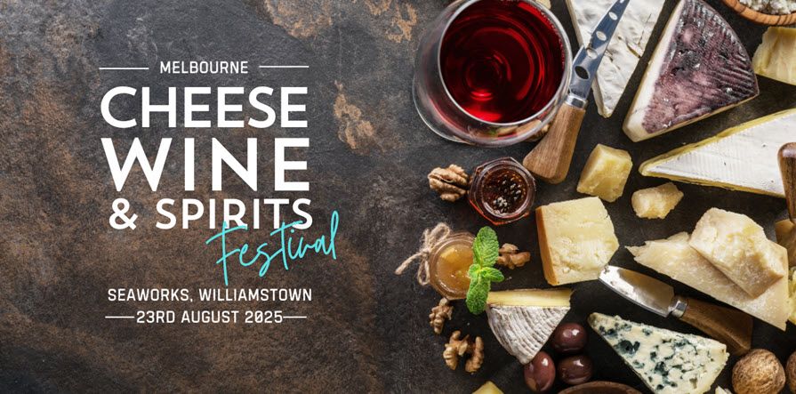 Melbourne Cheese Wine & Spirits Festival 2025