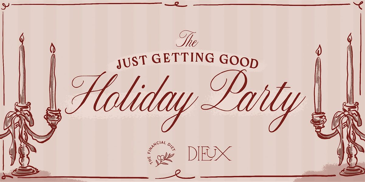The Just Getting Good Holiday Party | A TFD x Dieux Production