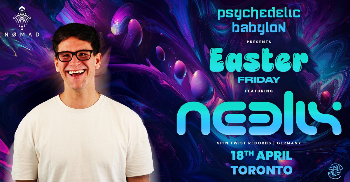 Psychedelic Babylon: Easter Friday w\/ NEELIX (Ger) - Toronto