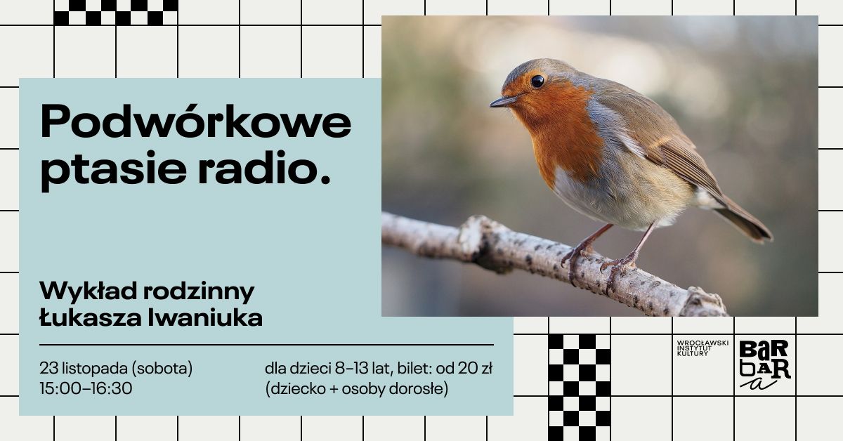 Podw\u00f3rkowe ptasie radio - wyk\u0142ad rodzinny \u0141ukasza Iwaniuka