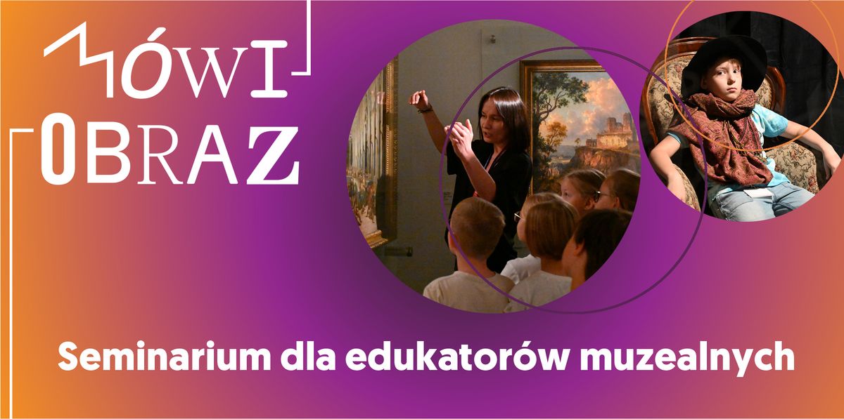 Seminarium dla edukator\u00f3w muzealnych | M\u00f3wi obraz