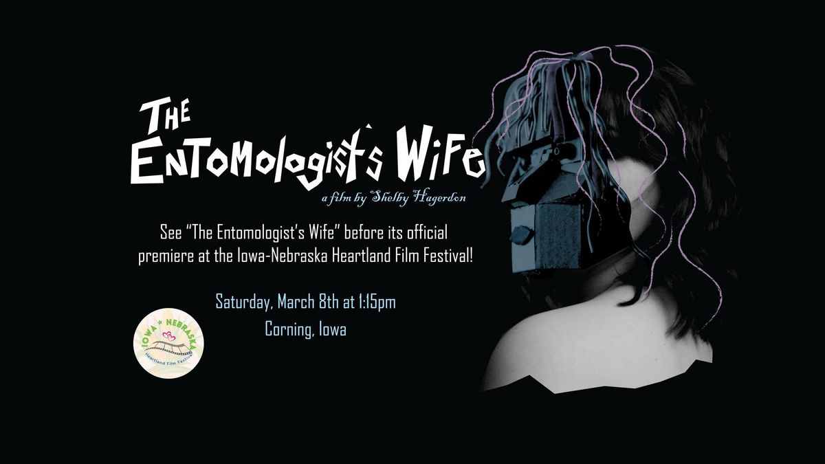 "The Entomologist's Wife" Iowa-Nebraska Heartland Film Festival Screening