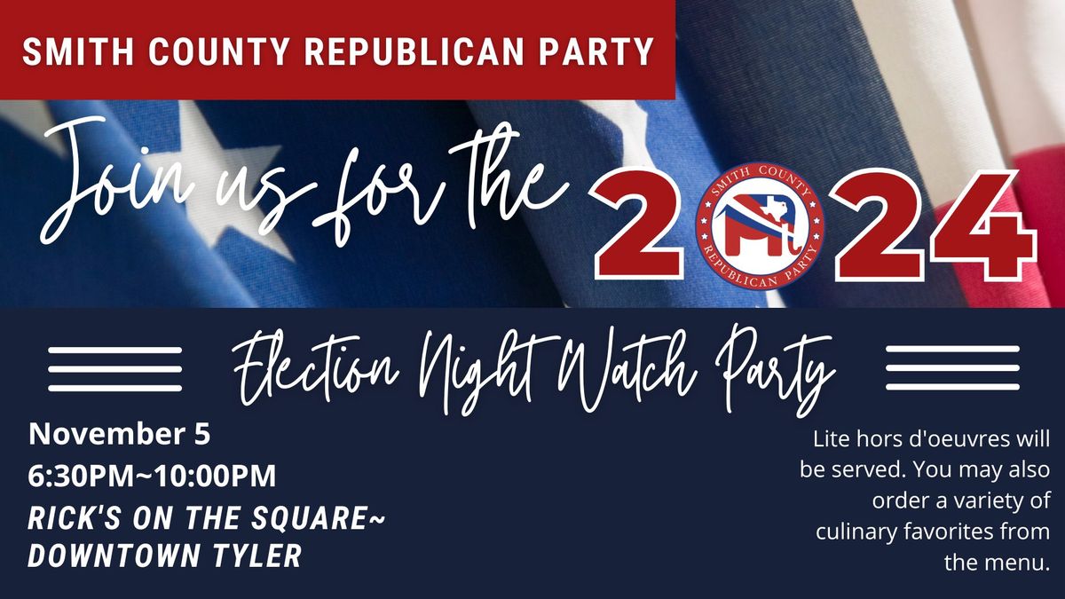 Smith County Republican Party Election Night Watch Party