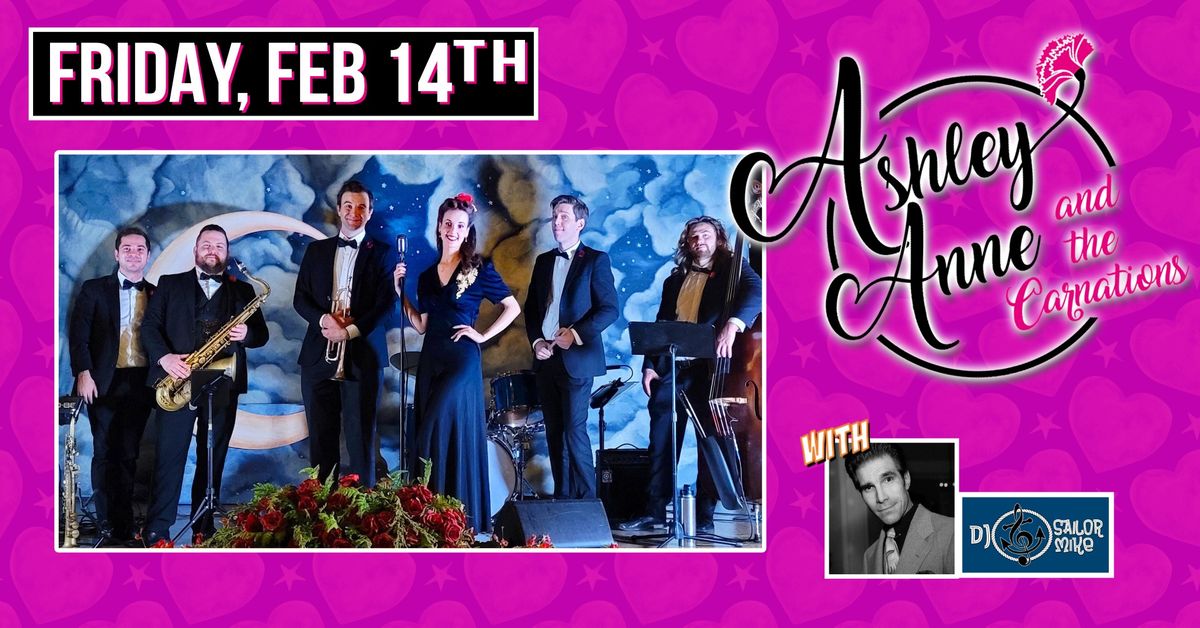 VALENTINE'S DAY with ASHLEY ANNE and THE CARNATIONS plus DJ SAILOR MIKE 