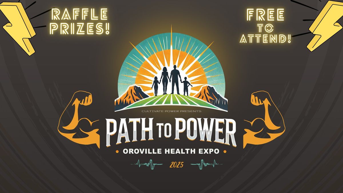 \ud83d\udcaa Path to Power: Oroville Health Expo!