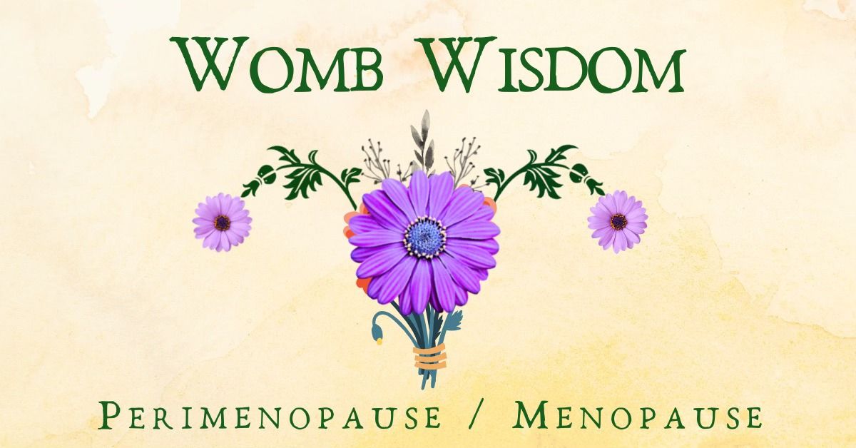 Womb Wisdom: Perimenopause\/ Menopause 