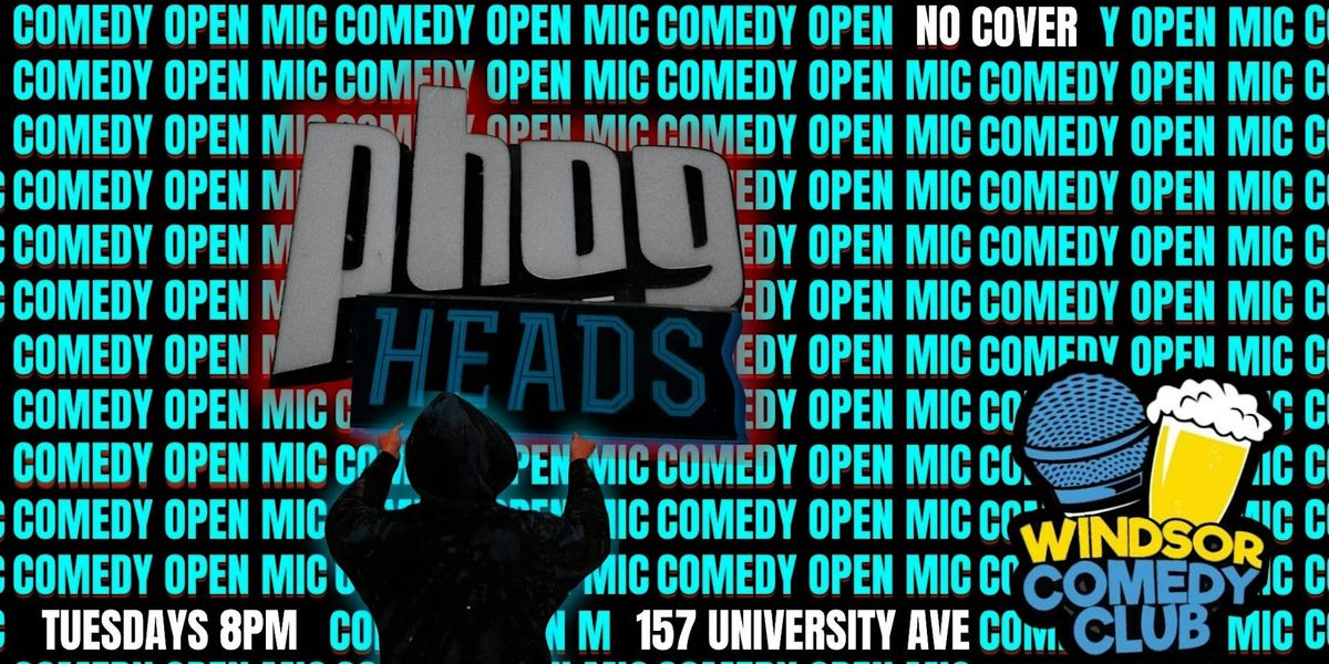 Comedy Open Mic at PhogHeads Presented by Windsor Comedy Club