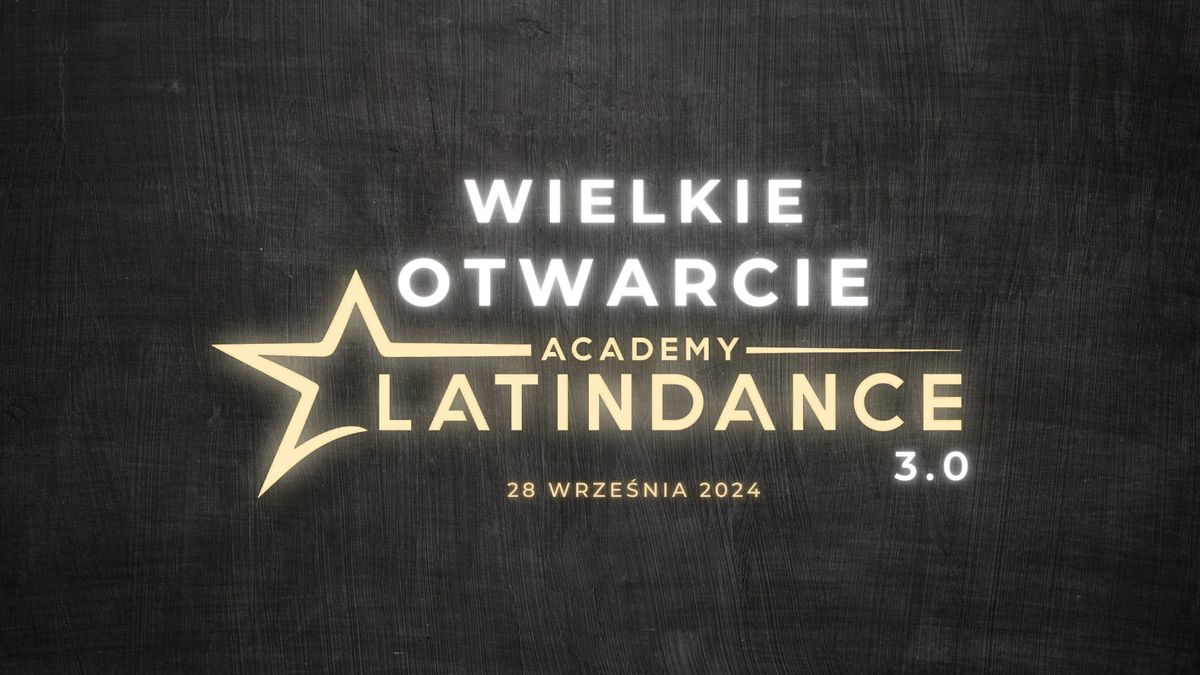 Wielkie Otwarcie Latin Dance Academy 3.0 | 28 wrze\u015bnia 2024 - SAVE THE DATE!