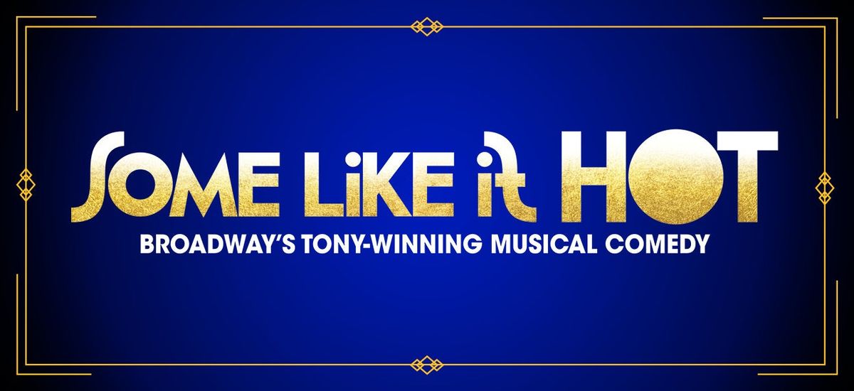 Some Like it Hot at Citizens Bank Opera House