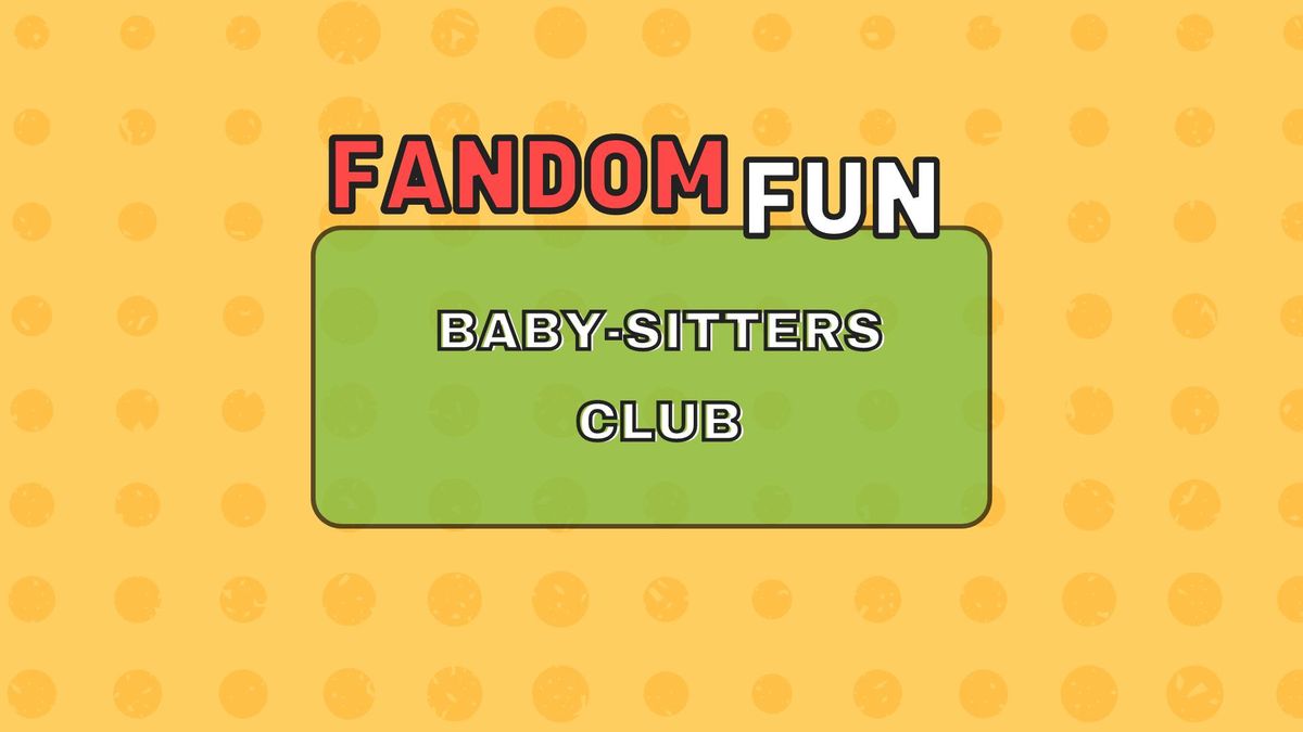 Fandom Fun: Baby-Sitters Club