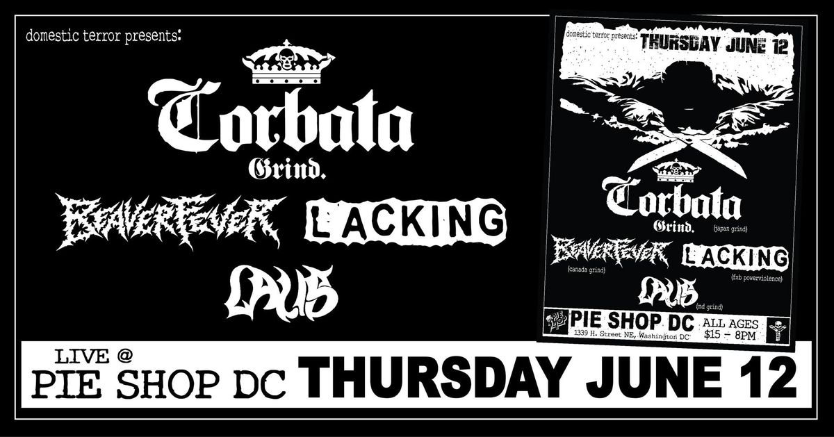 Corbata Grind (Japan) w\/Beaver Fever, Lacking, Laus @Pie Shop DC