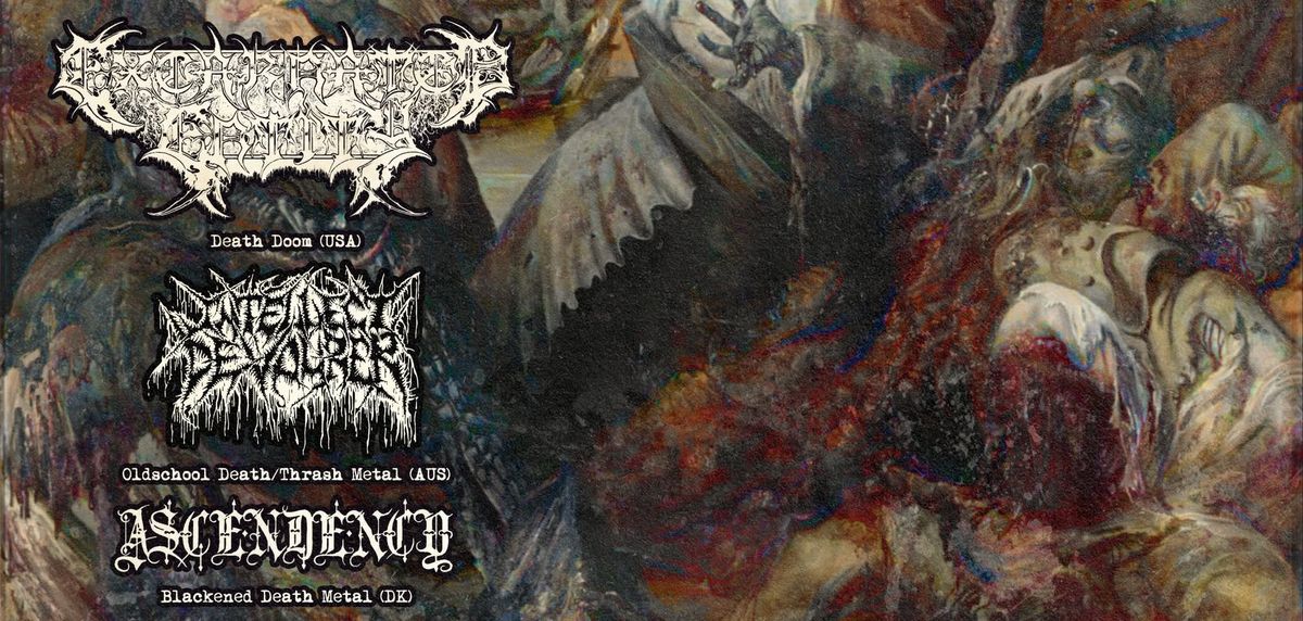 Tales of Wrath presents: Excarnated Entity (USA) | Intellect Devourer (AUS) | Ascendency (DK)