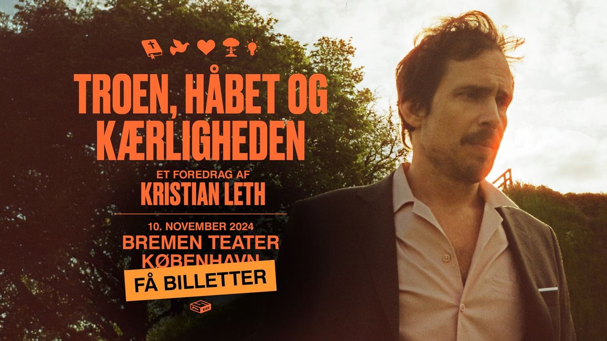 Kristian Leth \u2013 Troen, H\u00e5bet og K\u00e6rligheden | Bremen Teater, K\u00f8benhavn (F\u00c5 BILLETTER)