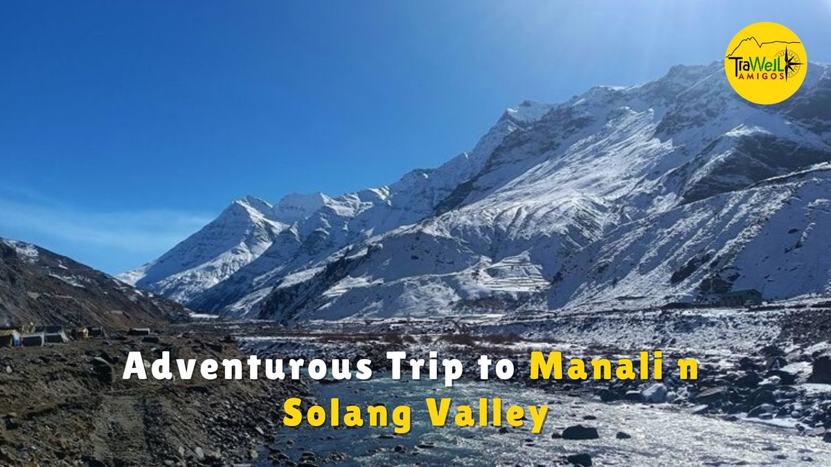 TraWell Amigos:: Adventurous Trip to Manali 2025