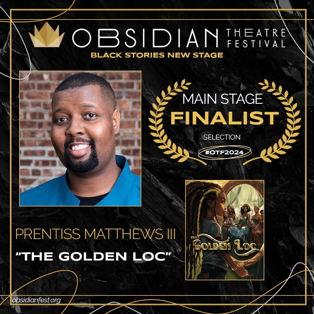 "The Golden Loc" by Prentiss Matthews III (4th Annual Obsidian Theatre Festival)
