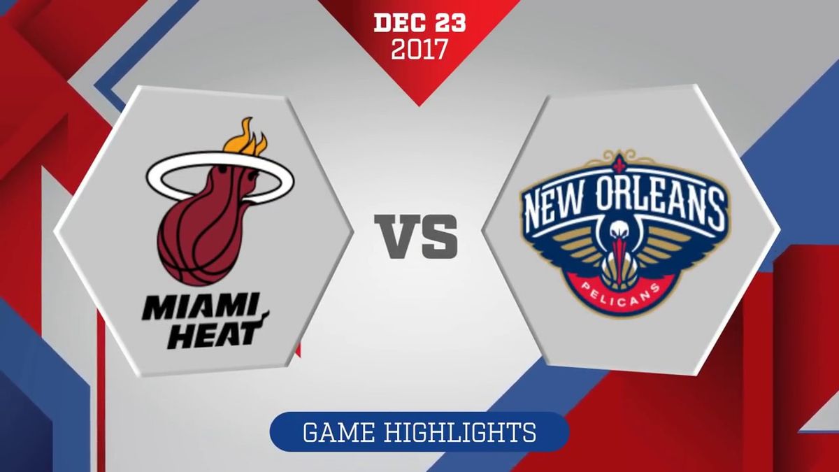 New Orleans Pelicans vs. Miami Heat