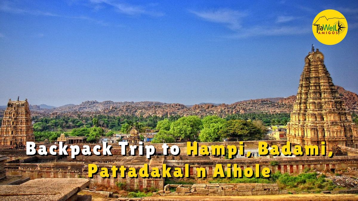 TraWell Amigos:: Backpacking Trip to Hampi, Badami, Pattadkal and Aihole 2025