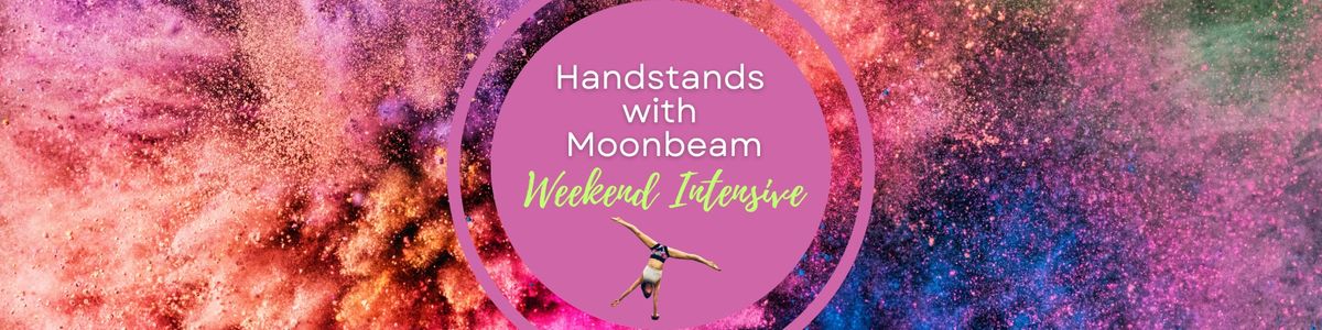 Handstands with Moonbeam Weekend Intensive