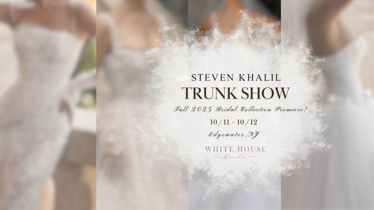 Steven Khalil Bridal Trunk Show Fall 2025 Premiere!